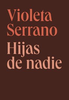 hijas de nadie-violeta serrano-9788412848533