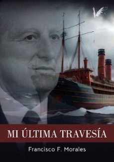 mi ultima travesia (ebook)-francisco f. morales-9788412867633