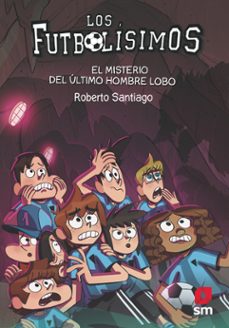 los futbolisimos 16. el misterio del ultimo hombre lobo (ebook)-roberto santiago-9788413923383