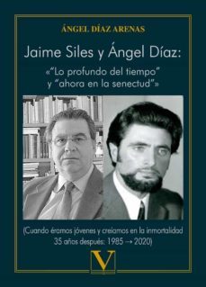 jaime siles y angel diaz: lo profundo del tiempo y ahora en la senectud-9788413372433