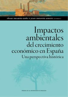 impactos ambientales del crecimiento economico en españa (ebook)-iñaki iriarte goñi-juan infante amate-9788413407333