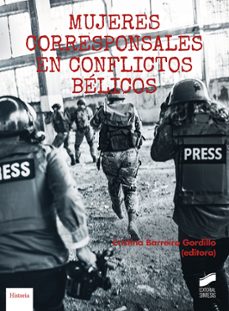 mujeres corresponsales en conflictos belicos-cristina barreiro gordillo-9788413574233