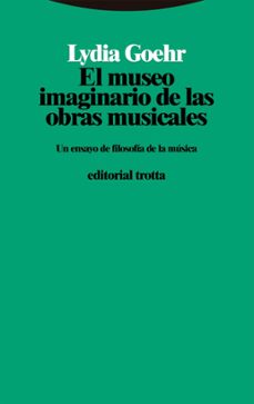 el museo imaginario de las obras musicales-lydia goehr-9788413640433