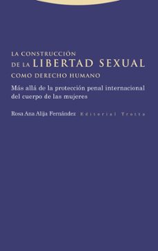 la construcción de la libertad sexual como derecho humano-rosa ana alija fernandez-9788413643533