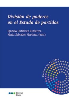 division de poderes en el estado de partidos-ignacio y salvador martinez, maria editores gutierrez gutierrez-9788413813233