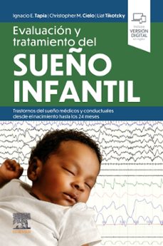 evaluacion y tratamiento del sueño infantil. trastornos del sueño medicos y conductuales desde el nacimiento hasta los 24 meses-ignacio e. tapia-christopher m. cielo-9788413829333