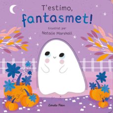 t estimo, fantasmet! llibre de cartro amb troquells-natalie marshall-9788413898933