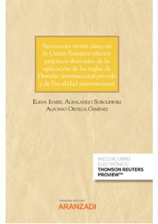sucesiones mortis causa en la union europea:efectos practicos derivados de la aplicacion de las reglas de derecho internacionalprivado y de fiscalidad internacional( cuaderno num. 1/2022 jurisprude-elena isabel albaladejo sobolewski-9788413918433