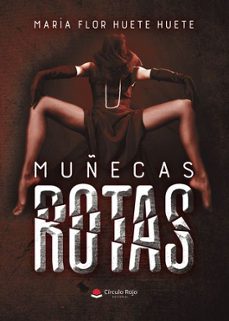 muñecas rotas-maria flor huete huete-9788413984933