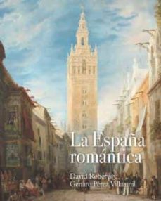 la españa romantica: david roberts y genaro perez villaamil-9788415245933