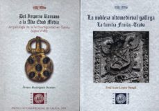 alta edad media en galicia: del imperio romano a la alta edad med ia (arqueologia de la tardoantiguedad en galicia, siglos v-viii). la nobleza altomedieval gallega (la familia froilaz-traba)-9788415400233