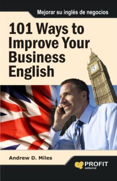 101 ways to improve your communication in business english = 101 maneras de mejorar su ingles de negocios (ed. bilingue ingles-español)-9788415505433