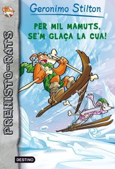 per mil mamuts, se m glaça la cua! (geronimo stilton)-9788415697633