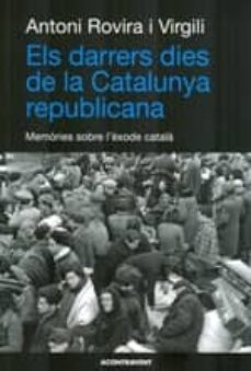 els darrers dies de la catalunya republicana-antoni rovira i virgili-9788415720133