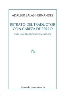 retrato del traductor con cabeza de perro-adalber salas hernandez-9788415766933