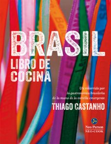 brasil: un recorrido por la gastronomia brasileña de la mano de la estrella mergente thiago castanho-thiago castanho-9788415887133