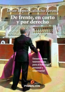 de frente, en corto y por derecho-javier lopez galiacho perona-9788415916833