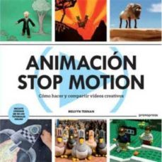 animacion stop motion: como hacer y compartir videos creativos-melvyn ternan-9788415967033