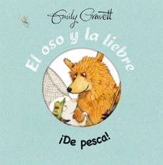 el oso y la liebre - ¡de pesca!-emily gravett-9788416117833