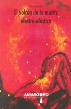 el volcan de la matriz electro-elastica-9788416149933