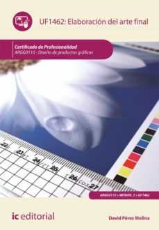 (i.b.d.) uf1462 elaboracion del arte final. argg0110 diseño de productos graficos-9788416173433