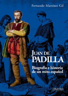 juan de padilla: biografia e historia de un mito español-fernando martinez gil-9788416242733