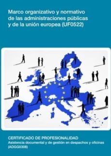 marco organizativo y normativo de las administraciones publicas y de la union europea  (uf0522)-9788416275533