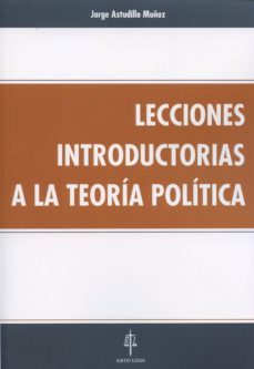 lecciones introductorias a la teoria politica-jorge astudillo muñoz-9788416324033