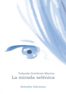 la mirada selénica (ebook)-yolanda gutierrez martos-9788416355433