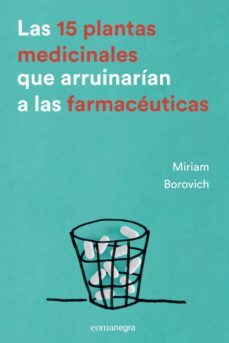 las 15 plantas medicinales que arruinarian a las farmaceuticas-miriam borovich-9788416605033