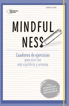 mindfulness: cuaderno de ejercicios para vivir con mas equilibrio y armonia-doris iding-9788416620333
