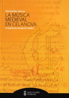 la musica medieval en celanova: un manuscrito del siglo xii: amsms9-manuel rey olleros-9788416643233