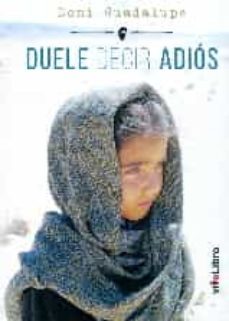 duele decir adios-dominga guadalupe perez rodriguez-9788416705733