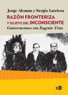 razon fronteriza y sujeto del inconsciente. conversaciones con eu genio trias-9788416737833