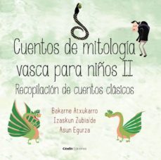 cuentos de mitologia vasca para niños ii. recopilacion de cuentos clasicos-bakarne atxukarro-izaskun zubialde-asun egurza hernandez-9788416791033