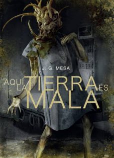 aqui la tierra es mala-juan gonzalez mesa-9788416961733