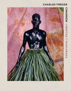 cimarron: libertad y mascarada-charles freger-9788417047733