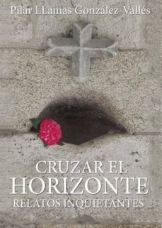 cruzar el horizonte-pilar llamas gonzalez valles-9788417205133