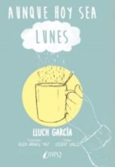 aunque hoy sea lunes-lluch garcia-9788417257033