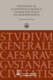 evolucion de la industria quimica: transicion hacia las biorrefinerias-rafael bilbao duñabeitia-9788417358433