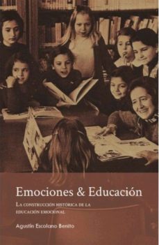 emociones & educacion: la construccion historica de la educacion emocional-9788417405533
