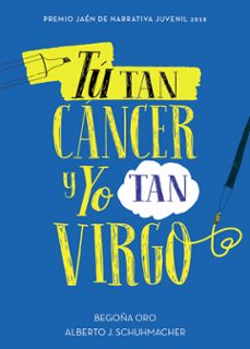 tu tan cancer y yo tan virgo-begoña oro-alberto j. schuhmacher-9788417460433