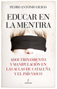 educar en la mentira-pedro antonio heras-9788417558833