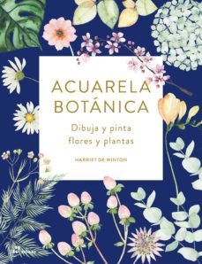 acuarela botanica: dibuja y pinta flores y plantas-harriet de winton-9788417656133