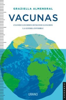 vacunas. cuando los seres humanos ganamos la guerra invisible-graziella almendral-9788417694333
