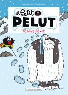 petit pelut 16: el blues del ieti-celine fraipont-pierre bailly-9788417759933