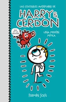 las colosales aventuras de harry y cerdon 1 - una mision mitica (ebook)-9788417773533