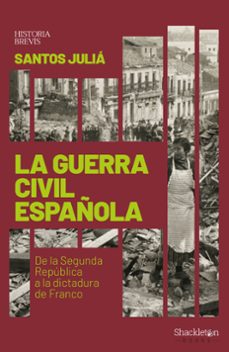 la guerra civil española: de la segunda republica a la dictadura de franco-santos julia-9788417822033