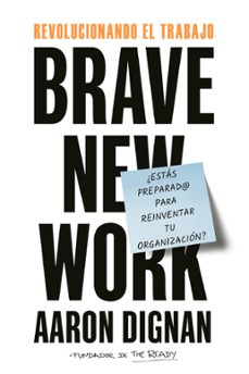 revolucionando el trabajo: brave new work-aaron dignan-9788417963033
