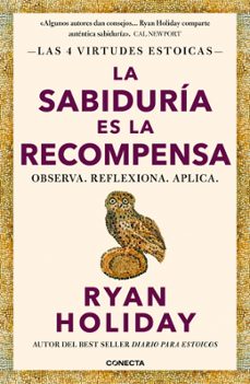la sabiduria es la recompensa (las 4 virtudes estoicas 4)-ryan holiday-9788418053733